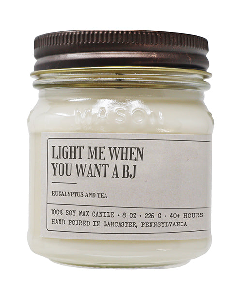 Light Me When You Want A BJ - Funny Candle 8 oz Soy Wax