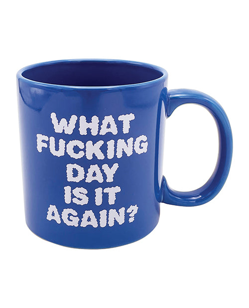 Attitude Mug What Fucking Day is it Again - 22oz