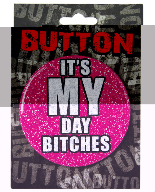 Bachelorette Button - It's My Day Bitches